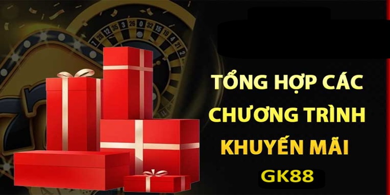 Các khuyến mãi GK88 cực hấp dẫn cho mọi người chơi